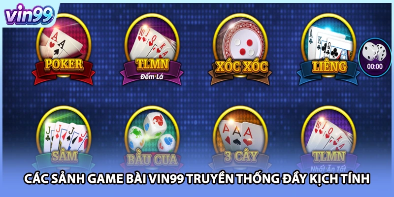 Các sảnh game bài VIN99 truyền thống đầy kịch tính