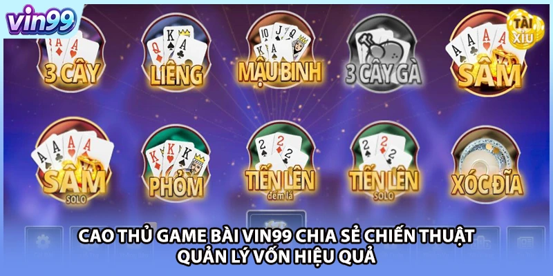 Cao thủ game bài VIN99 chia sẻ chiến thuật quản lý vốn hiệu quả