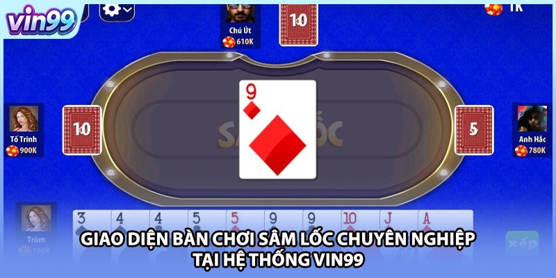 Giao diện bàn chơi Sâm lốc chuyên nghiệp tại hệ thống VIN99