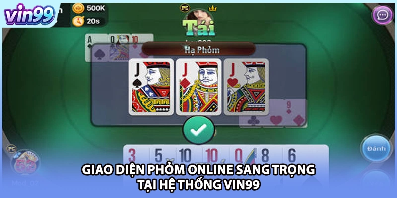 Giao diện Phỏm online sang trọng tại hệ thống VIN99